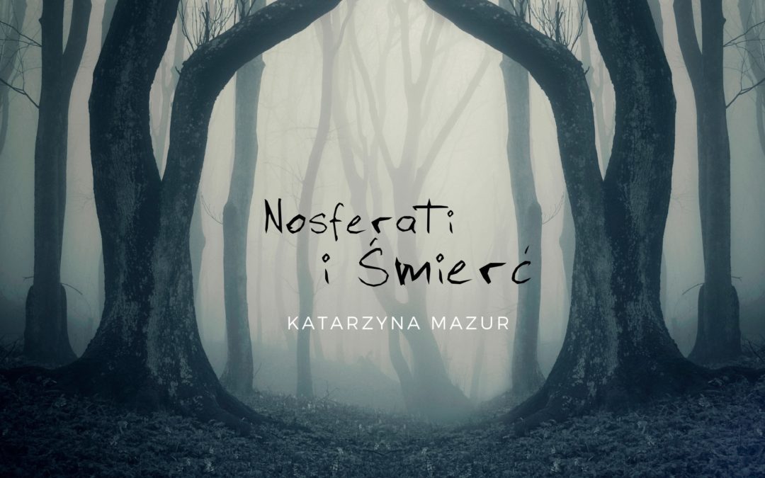 Nosferati i Śmierć – Katarzyna Mazur
